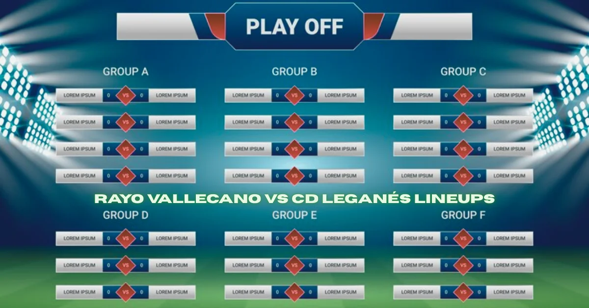 rayo vallecano vs cd leganés lineups