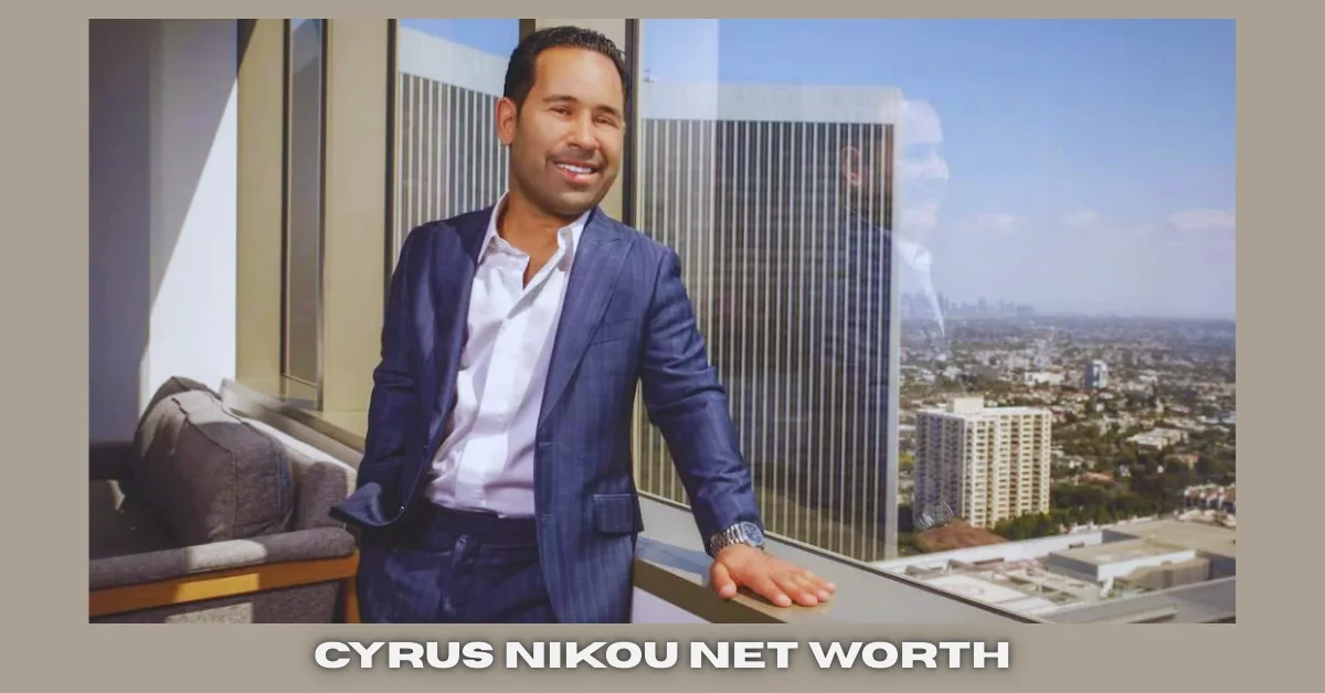 cyrus nikou net worth