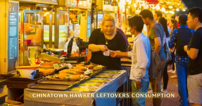 Chinatown Hawker Leftovers Consumption