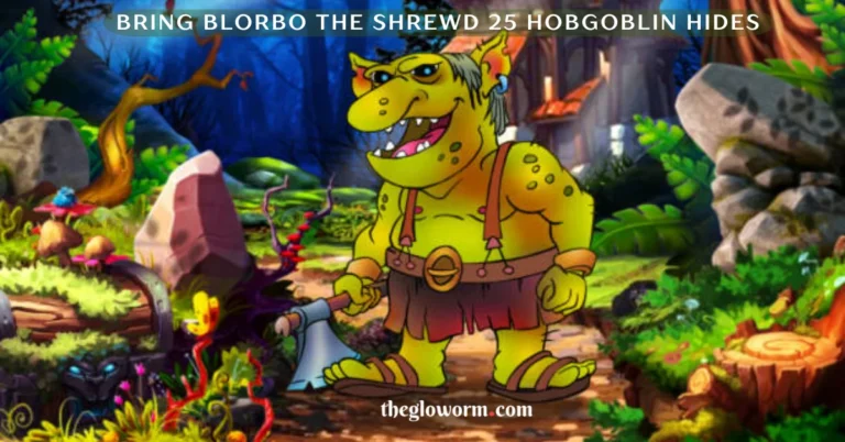 bring blorbo the shrewd 25 hobgoblin hides