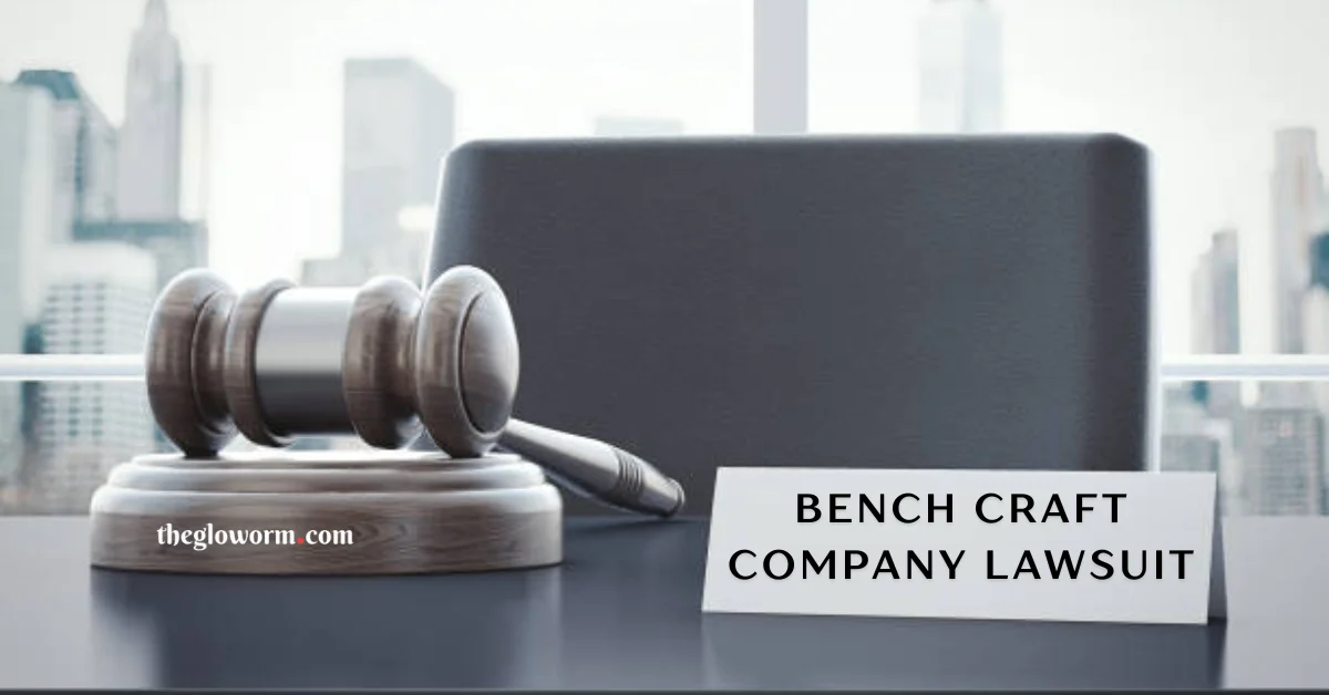 Bench Craft Company Lawsuit